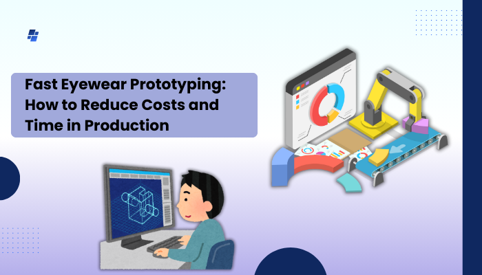 Fast Eyewear Prototyping