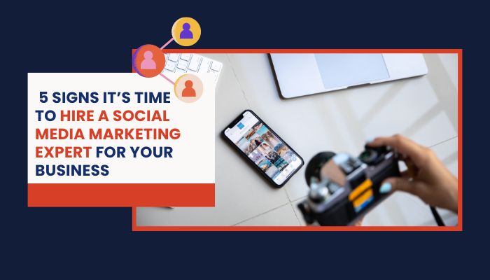 a man shooting with camera with a title 5 Signs It’s Time to Hire a Social Media Marketing Expert for Your Business