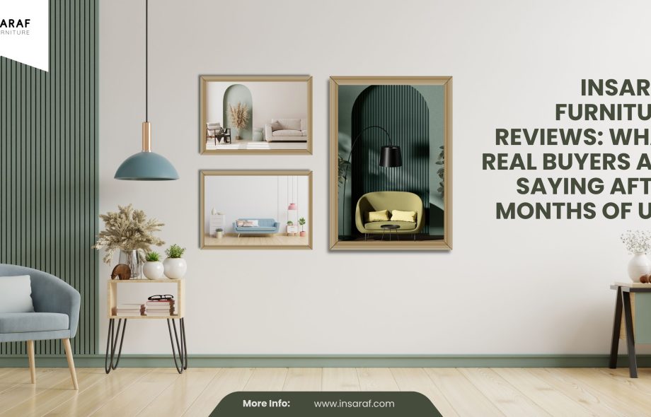Insaraf Furniture Reviews What Real Buyers Are Saying After Months of Use