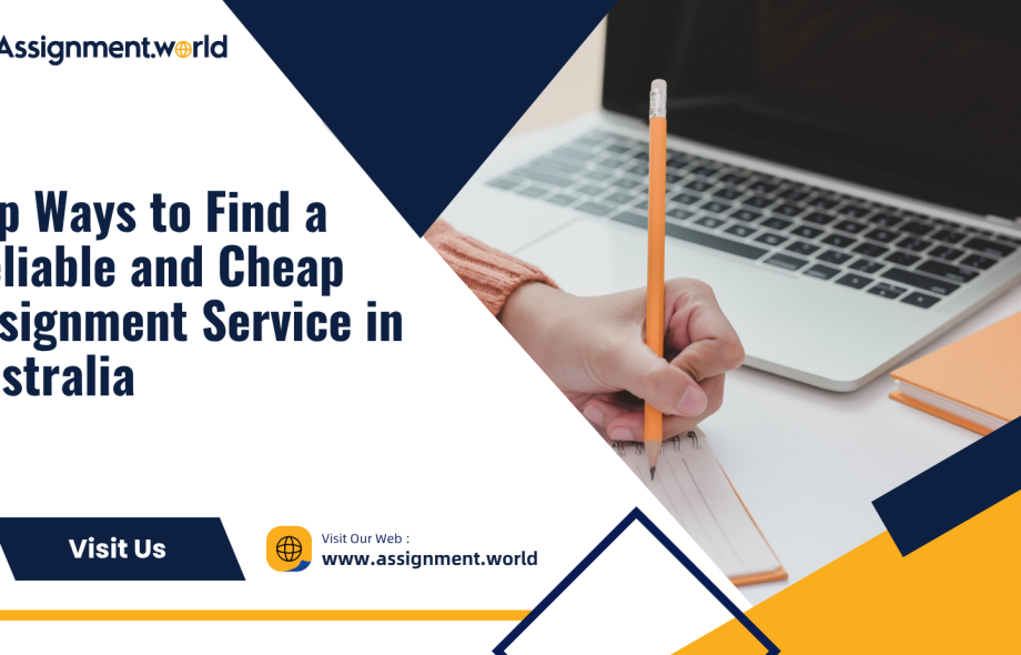 Top Ways to Find a Reliable and Cheap Assignment Service in Australia